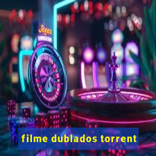 filme dublados torrent